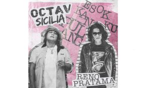 Octav Sicilia dan Reno Pratama Rilis Single 'Esok Ku Kan Pulang' Penuh Makna